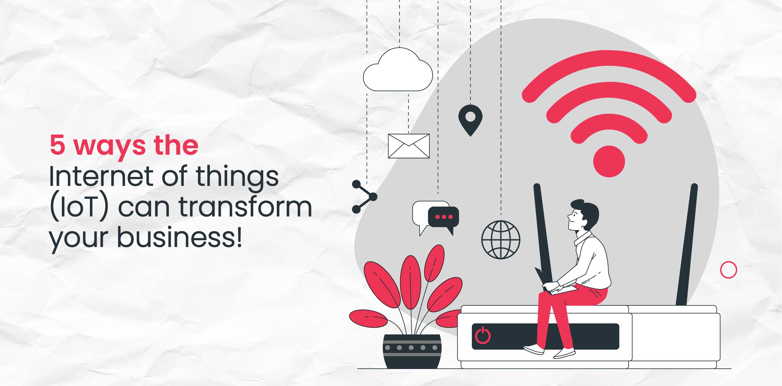 5 ways the Internet of things  IoT can transform your business